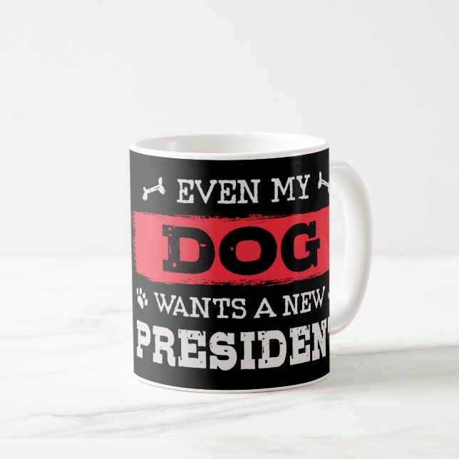 Mug Même mon chien veut un nouveau président (Devant droit)