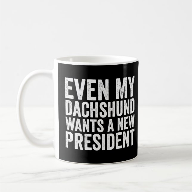 Mug Même Mon Dachshund Veut Un Nouveau Président (Gauche)