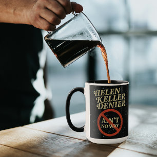 Mug Mème vintage Helen Keller Denier Ain't No Way