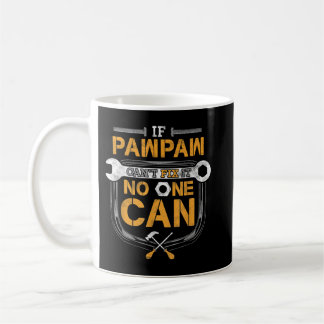 Mug Mens If Pawpaw Can't Fix It Handyman Gift Grand-pè