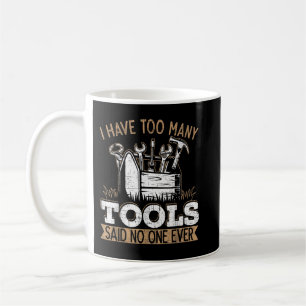 Mug Mens J'Ai Trop D'Outils A Dit Personne Jamais Méca