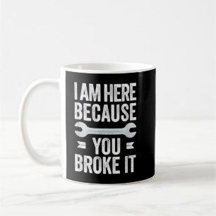 Mug Mens Je Suis Ici Parce Que Vous L'Avez Broyé Drôle