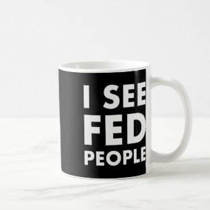 Mug Mens Je Vois Des Gens De Fed Citer Cool Pour Drôle