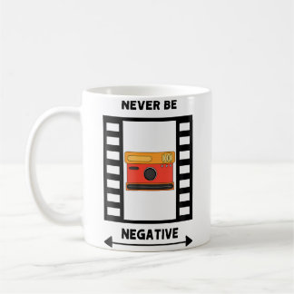 Mug Mens Never Be Negative Photo Design For Men Who Lo