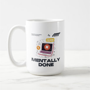 Mug Mentalement Épuisé - Au-delà du Besoin d'une Pause