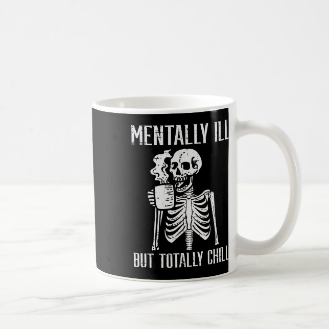 Mug Mentalement Mal Mais Totalement Chill Skeleton Hal (Droite)
