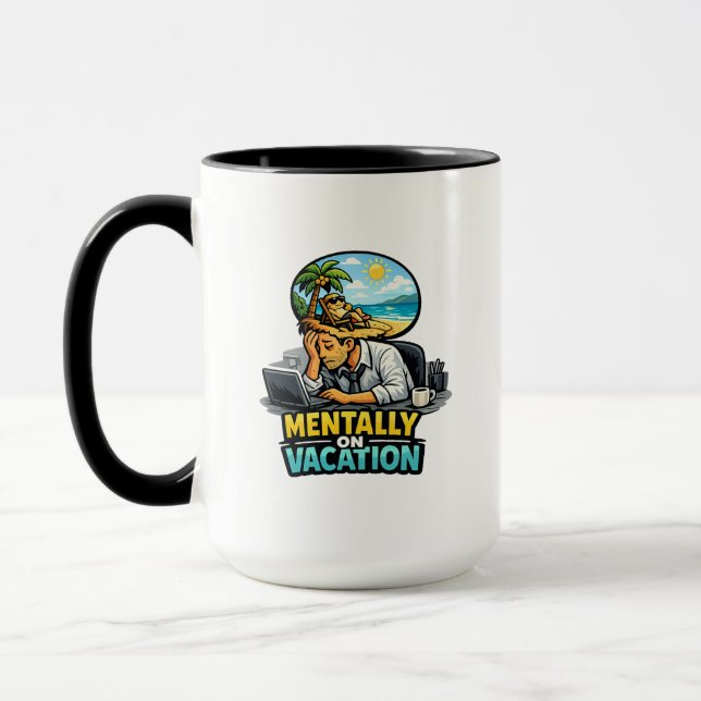 Mug Mentally On Vacation Funny Design – Office Burnout (Gauche)