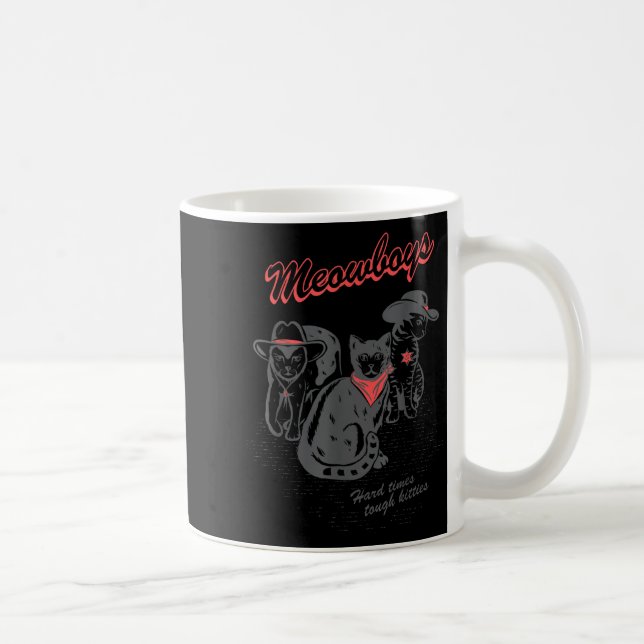 Mug Meowboys Hard Times Tough Kitties Cowboy Cats With (Droite)
