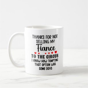 Mug Merci de ne pas avoir vendu ma fiancée au cirque
