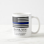 Mug Merci fait sur commande mince des textes de<br><div class="desc">Remerciez les hommes et femmes en uniforme de leur contribution en maintenant votre voisinage sûr.

Note spéciale : soyez sûr d'ajouter votre propre texte et de prendre la note qu'il y a une erreur grammaticale sur la ligne deux.</div>