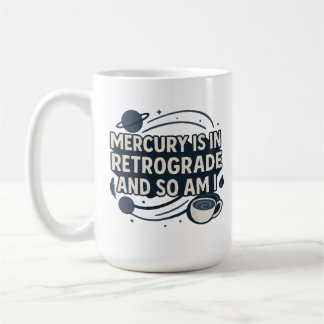 Mug Mercure est en rétrograde et moi aussi