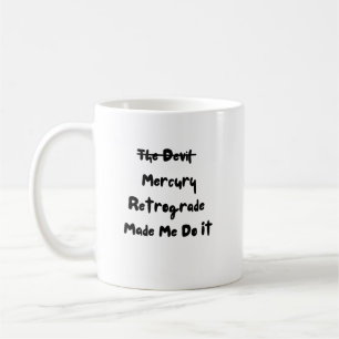 Mug Mercure Retrograde M'A Fait Le Faire