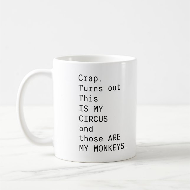 Mug Merde. Il S'Avère Que C'Est Mon Cirque Et Ce Sont  (Gauche)