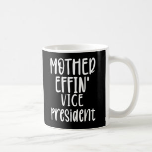 Mug mère effin' Vice-présidente, vice-présidente Ca