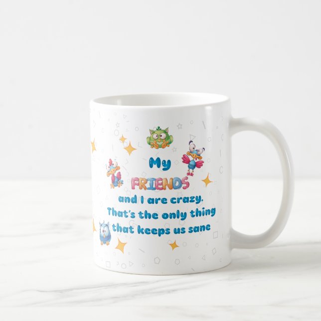 Mug Mes AMIS et moi sommes fous (Droite)