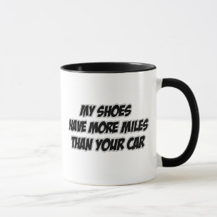 Mug Mes chaussures ont plus de milles que votre