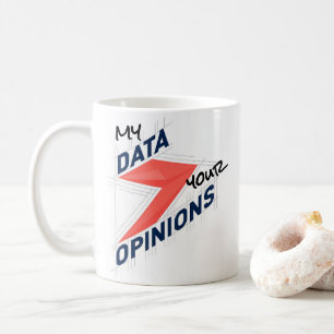 Mug Mes données plutôt que vos opinions   Blague de bu