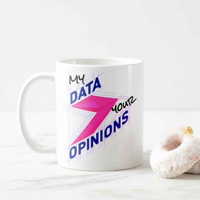 Mug Mes données plutôt que vos opinions | Drôle et per (Avec donut)