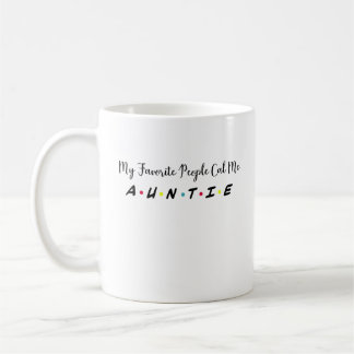 Mug Mes Gens Préférés M'Appelent Tante, Future Tante
