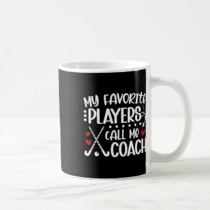 Mug Mes Joueurs Favoris M'appellent Coach Field Hockey