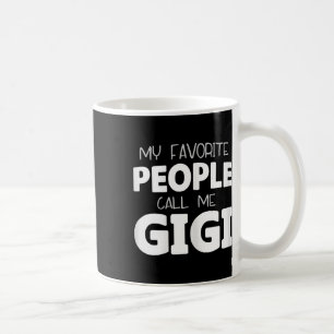 Mug Mes personnes préférées m'appellent Gigi Drôle