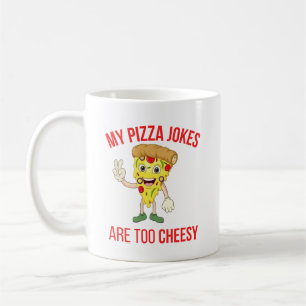 Mug Mes Plaisanteries De Pizza Sont Trop Cheesy T-Shir