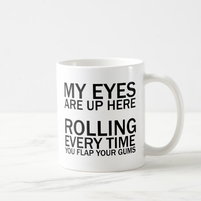 MUG MES YEUX SONT ICI... ROULER CHAQUE FOIS QUE VOUS V (Droite)