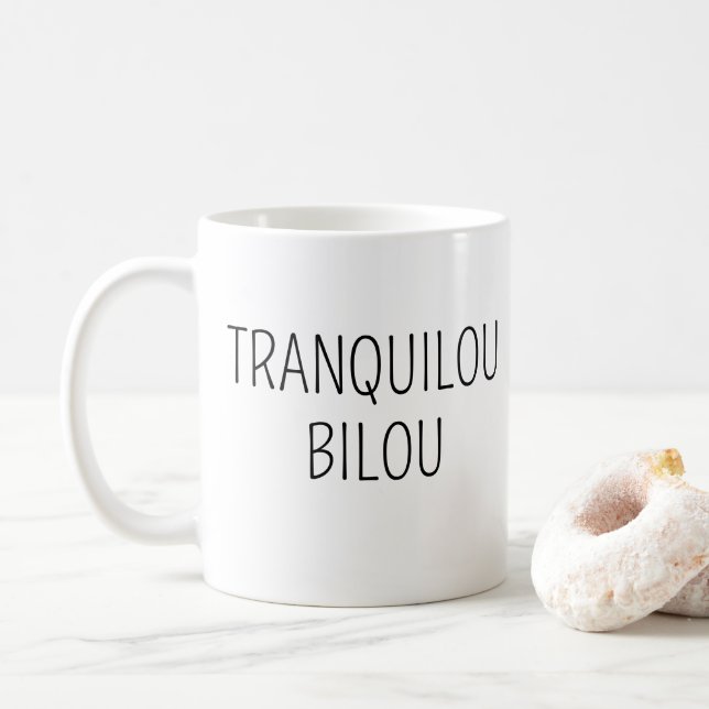 Mug message humour “Tranquilou Bilou” (Avec donut)