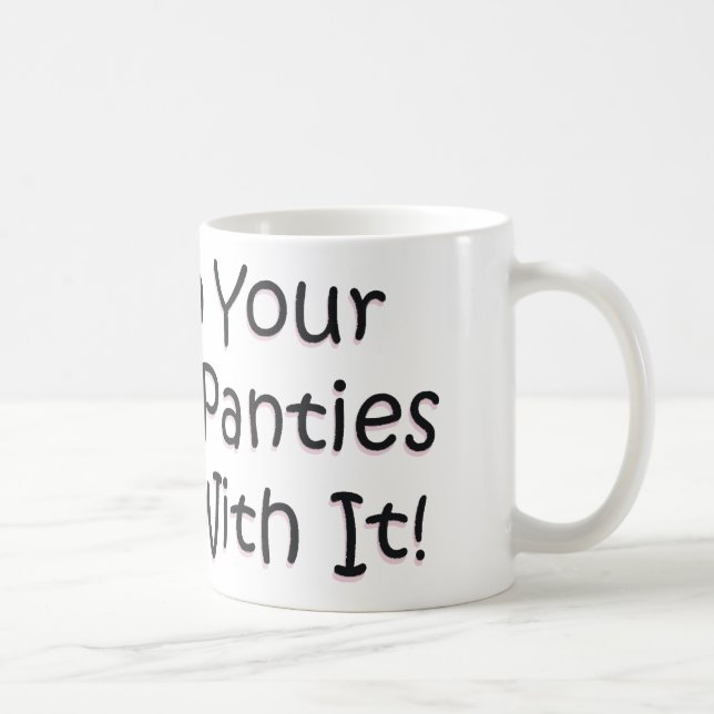 Mug Mettez dessus vos grandes culottes de fille ! (Droite)