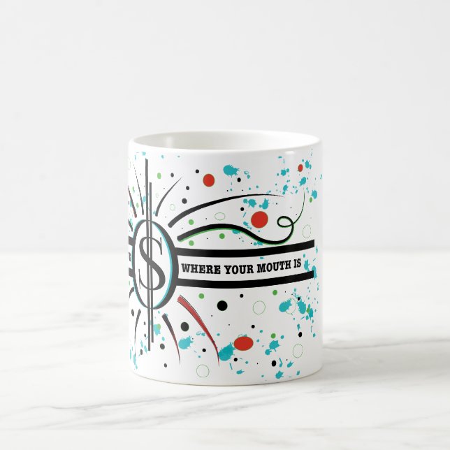 Mug Mettez votre argent là où votre bouche est CITE (Centre)