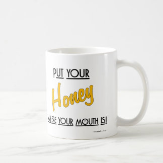 Mug Mettez votre miel là où est votre bouche ! -Mug