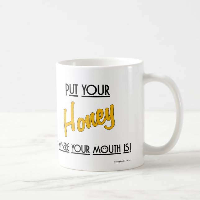 Mug Mettez votre miel là où est votre bouche ! -Mug (Droite)