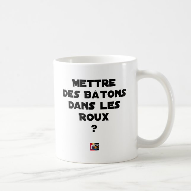 Mug Mettre des Bâtons dans les Roux ? - Jeux de Mots (Droite)