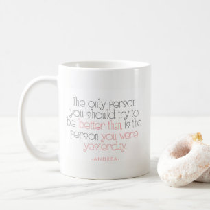 Mug Mieux que vous avez été hier Citation personnalisé