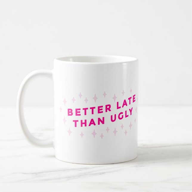 Mug mieux tard que mal rose drôle (Gauche)