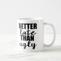 Mieux vaut tard que de la moche moche