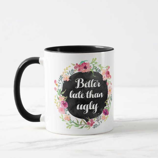 Mug Mieux vaut tard que laide muette (Gauche)