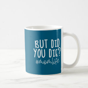 Mug Mignon Toi Maman As Fait La Vie Mais Dis Mourir