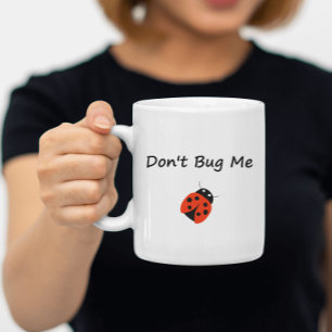 Mug Mignonne Ne me bug pas Couleur de Bug Dame