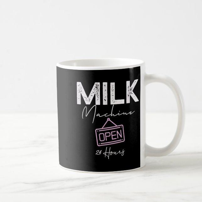 Mug Milk Machine Open 24 Hours Funny Breastfeeding New (Droite)