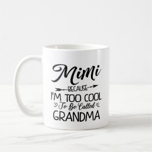 Mug Mimi parce que je suis trop Cool pour être appel