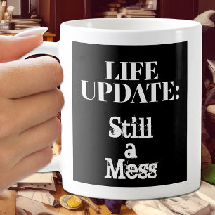 Mug Mise à jour de la vie amusante : Toujours un Mess