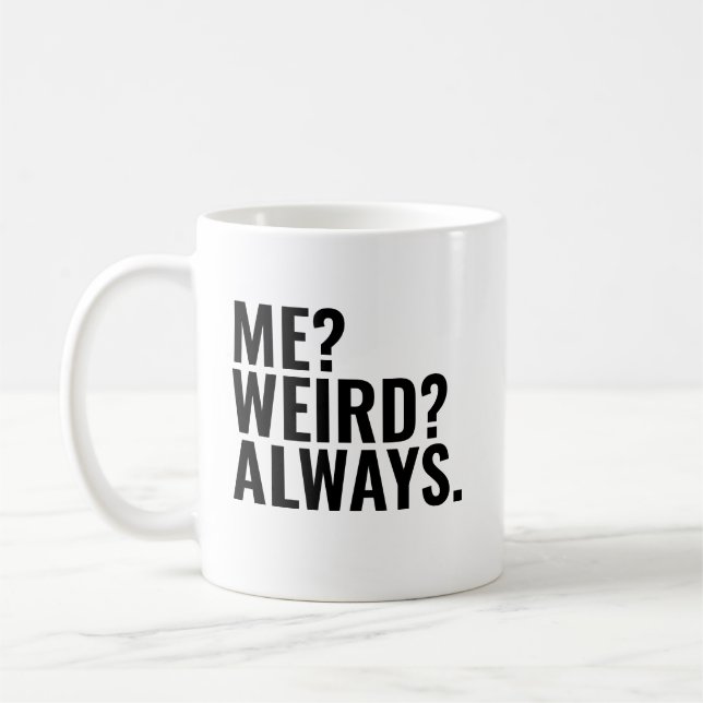 Mug Moi? Bizarre ? Toujours. Introvertir des paroles d (Gauche)