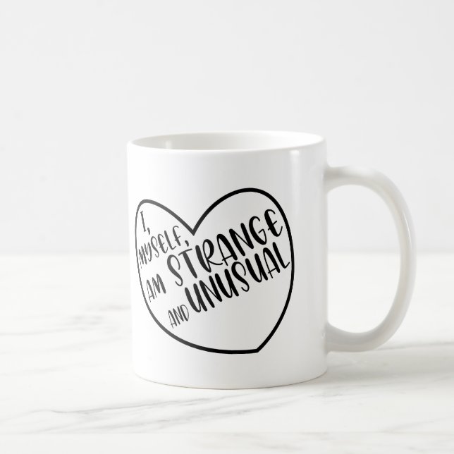 Mug Moi-même, je suis un cadeau étrange et inhabituel (Droite)