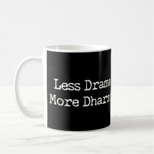 Mug Moins de drame Plus de Dharma