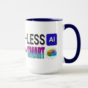 MUG MOINS D'IA PLUS DE CERVEAUX INTELLIGENTS !
