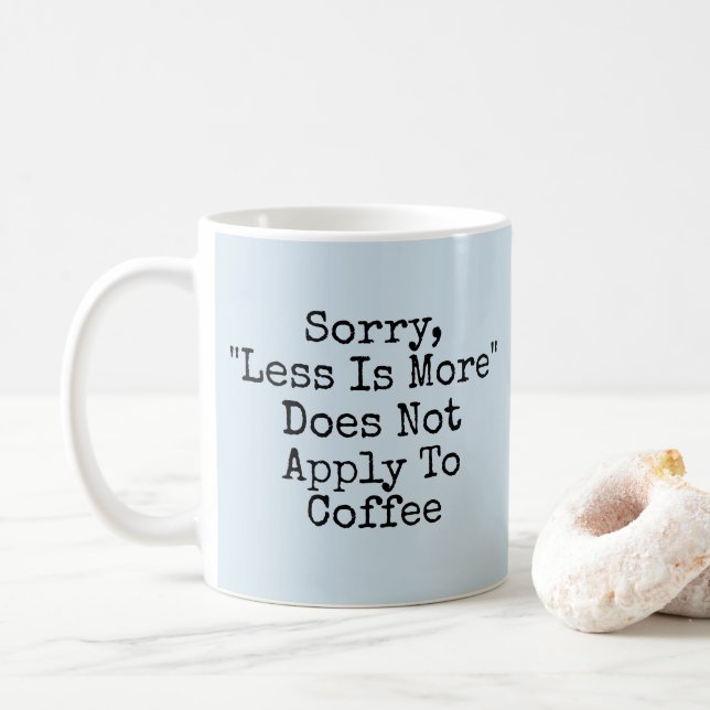 Mug Moins Est Plus - Pas Avec Café - Mug-A-Tude (Avec donut)