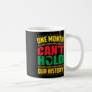 Mug Mois de l'histoire des Noirs Un mois ne peut pas t