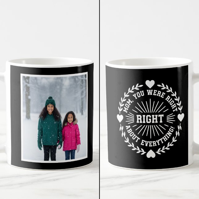 Mug Mom You Were Right Funny 1 Photo Keepsake black  (Créateur téléchargé)