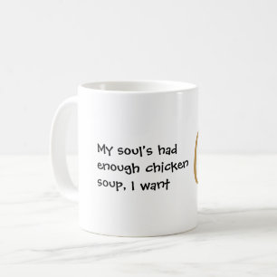 Mug Mon âme a eu assez de soupe de poulet drôle